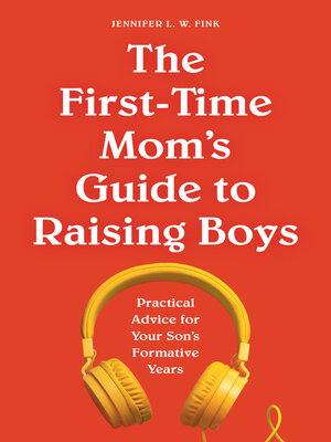 cover image of The First-Time Mom's Guide to Raising Boys
